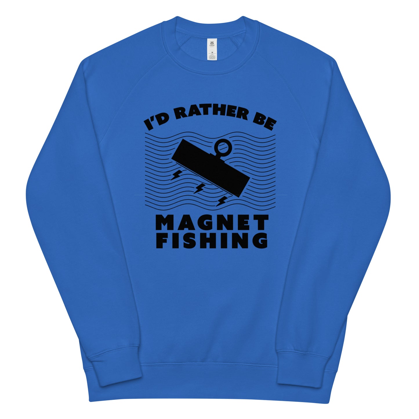 Unisex raglan sweatshirt I'd Rather Be Magnet Fishing
