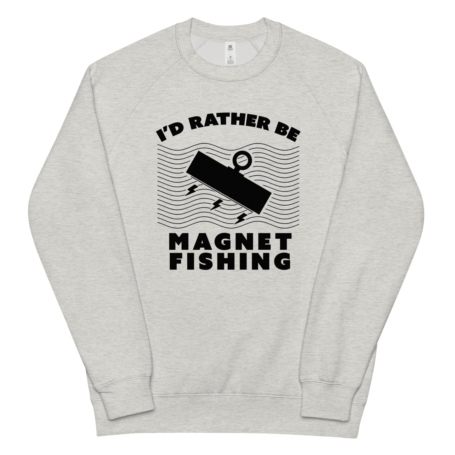 Unisex raglan sweatshirt I'd Rather Be Magnet Fishing